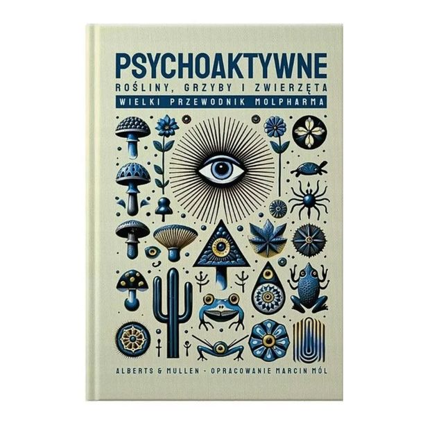 Psychoaktywne Rośliny Grzyby i Zwierzęta Molpharma