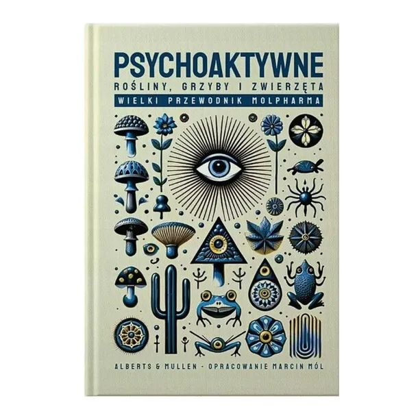 Psychoaktywne Rośliny Grzyby i Zwierzęta Molpharma