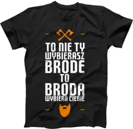 to-nie-ty-wybierasz-brode-koszulka-dla-brodacza