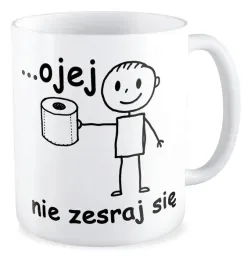 kubek-zabawny-ojej-nie-zesraj-sie-smieszny-prezent-dla-niego-niej469
