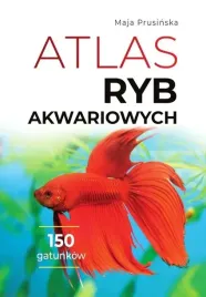 atlas-ryb-akwariowych-zilustrowane-opisy-150-gatunkow-maja-prusinska