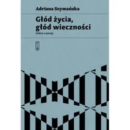 glod-zycia-glod-wiecznosci-adriana-szymanska