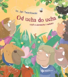od-ucha-do-ucha-czyli-o-usmiechu-i-radosci-ks-jan-twardowski
