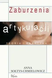 zaburzenia-artykulacji-teoria-i-praktyka-wyd-ii-anna-soltys-chmielowicz