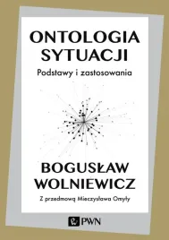 ontologia-sytuacji-podstawy-i-zastosowania-boguslaw-wolniewicz