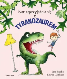 ivar-zaprzyjaznia-sie-z-tyranozaurem-lisa-bjarb-emma-gothner-iwona-jedrze