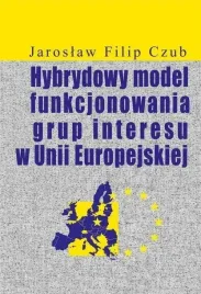 hybrydowy-model-funkcjonowania-grup-interesu-w-ue-czub-jaroslaw-filip