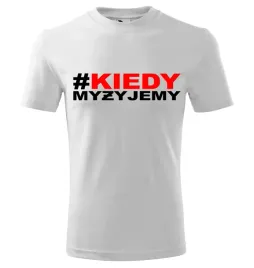 koszulka-kiedymyzyjemy-biala-xxl-kiedy-my-zyjemy