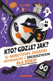 kto-gdzie-jak-5-minutowe-zagadki-kryminalne-z-dreszczykiem-dla-dzieci
