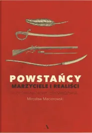 powstancy-marzyciele-i-realisci-historia-na-nowo-opowiedziana