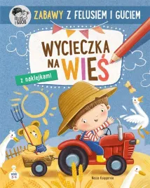zabawy-z-felusiem-i-guciem-wycieczka-na-wies-katarzyna-kozlowska