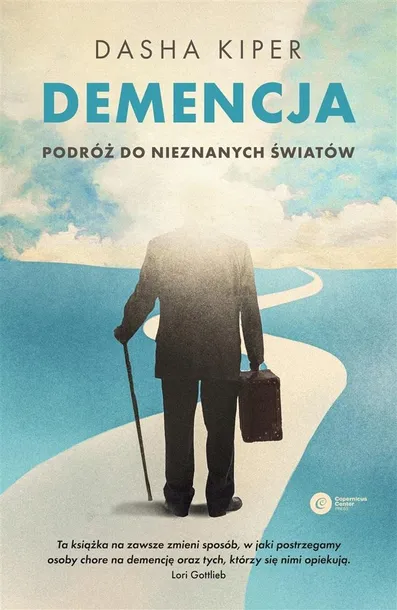 DEMENCJA. PODRÓŻ DO NIEZNANYCH ŚWIATÓW - DASHA KIPER