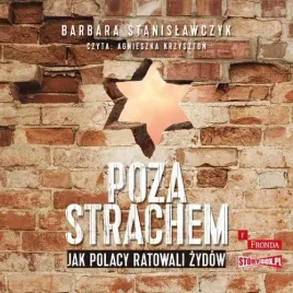 poza-strachem-jak-polacy-ratowali-zydow-audiobook-barbara-stanislawczyk