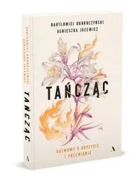 tanczac-rozmowy-o-kryzysie-i-przemianie-b-dobroczynski-a-jucewicz