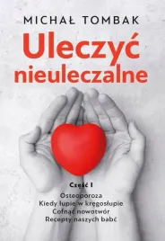 uleczyc-nieuleczalne-czesc-1-michal-tombak