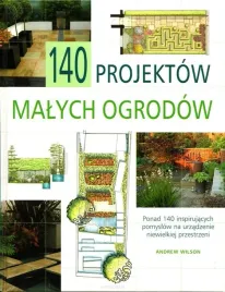 140-projektow-malych-ogrodow-andrew-wilson