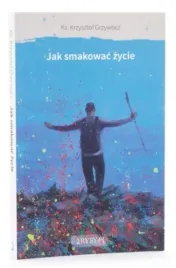 jak-smakowac-zycie-ks-krzysztof-grzywocz-hit