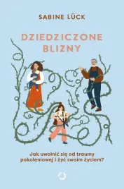 dziedziczone-blizny-jak-uwolnic-sie-od-traumy-pokoleniowej-i-zyc-swoim-zyc