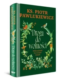 droga-do-wolnosci-wskazowki-na-kazdy-dzien-ks-piotr-pawlukiewicz