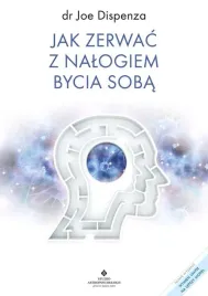 jak-zerwac-z-nalogiem-bycia-soba-dispenza-joe