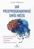jak-przeprogramowac-swoj-mozg-joe-dispenza-wydawnictwo-studio-astropsychologii