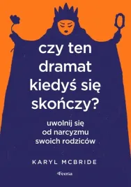 czy-ten-dramat-kiedys-sie-skonczy-uwolnij-sie-od-narcyzmu-swoich-rodzicow