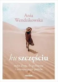 ku-szczesciu-moja-droga-do-spelnienia-i-wewnetrznego-spokoju