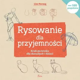 rysowanie-dla-przyjemnosci-100-latwych-i-przyjemnych-projektow-krok-po-krok