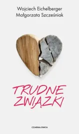 trudne-zwiazki-wojciech-eichelberger-malgorzata-szczesniak