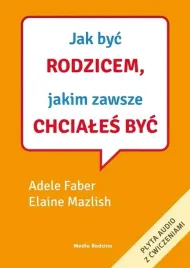 jak-byc-rodzicem-jakim-zawsze-chciales-byc
