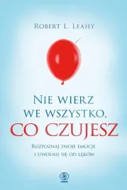 nie-wierz-we-wszystko-co-czujesz-robert-l-leahy