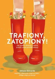 trafiony-zatopiony-jak-pomoc-dziecku-i-sobie-przejsc-przez-powodz-emocj