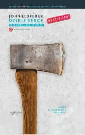 dzikie-serce-tesknoty-meskiej-duszy-wydanie-rozszerzone