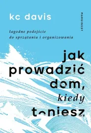 jak-prowadzic-dom-kiedy-toniesz-lagodne-podejscie-do-sprzatania-i-organi
