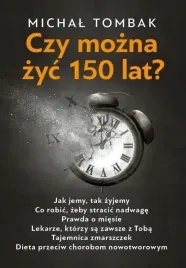czy-mozna-zyc-150-lat-michal-tombak