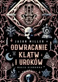 odwracanie-klatw-i-urokow-magia-ochronna-jason-miller