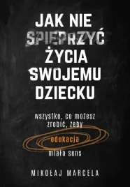 jak-nie-spieprzyc-zycia-swojemu-dziecku