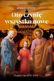 oto-czynie-wszystko-nowe-oredzia-z-lat-2013-2014-adam-czlowiek
