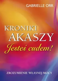 gabrielle-orr-kroniki-akaszy-jestes-cudem