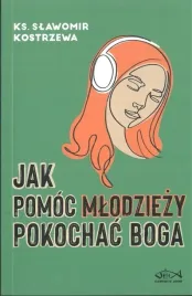 jak-pomoc-mlodziezy-pokochac-boga-ks-slawomir-kostrzewa