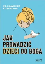 jak-prowadzic-dzieci-do-boga-ks-slawomir-kostrzewa