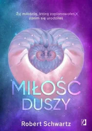 milosc-duszy-zyj-miloscia-ktora-zaplanowales-za