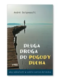 dluga-droga-do-pogody-ducha-aby-odnalezc-w-sobie-serce-dziecka