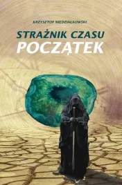 straznik-czasu-poczatek-krzysztof-niedzialkowski
