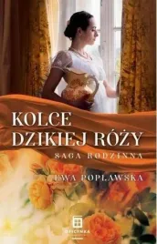 saga-rodzinna-t-2-kolce-dzikiej-rozy
