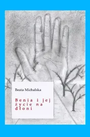 benia-i-jej-zycie-na-dloni-beata-michalska