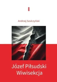 jozef-pilsudski-wiwisekcja-andrzej-szulczynski