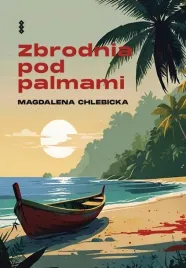 zbrodnia-pod-palmami-magdalena-chlebicka