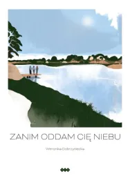 zanim-oddam-cie-niebu-weronika-dobrzyniecka