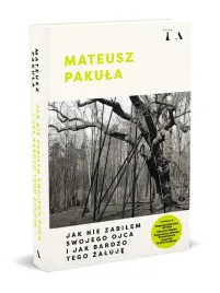 jak-nie-zabilem-swojego-ojca-i-jak-bardzo-tego-zaluje